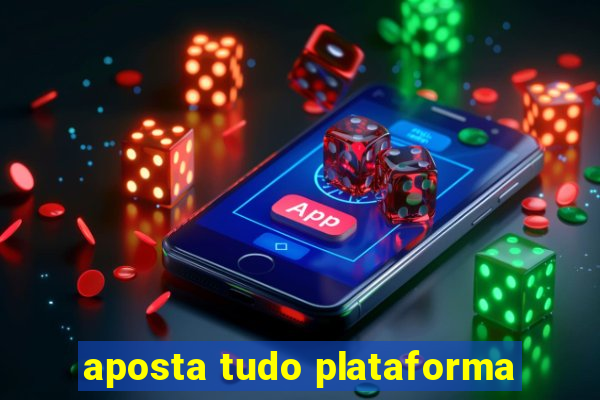 aposta tudo plataforma